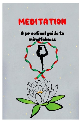 MEDITATION A Practical Guide to Mindfulness