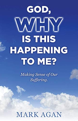 God, Why Is This Happening to Me? Making Sense of Our Suffering