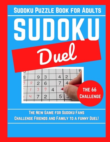 Sudoku Puzzle Book for Adults Sudoku Duel: the New Game for Sudoku Fans. Challenge Friends and Family to a Funny Duel! Large Print Puzzles with Score Page and Solutions