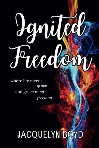 Ignited Freedom Where Life Meets Grace, and Grace Meets Freedom