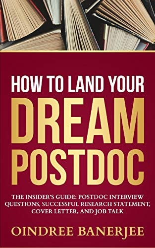 How to Land Your Dream Postdoc The Insider's Guide: Postdoc Interview Questions, Successful Research Statement, Cover Letter, and Job Talk (Black And White Paperback)