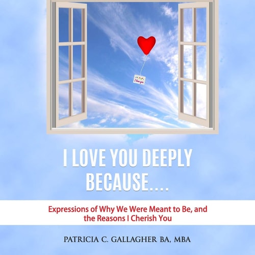 I Love You Deeply Because.... Expressions of why We Were Meant to Be, and the Reasons I Cherish You