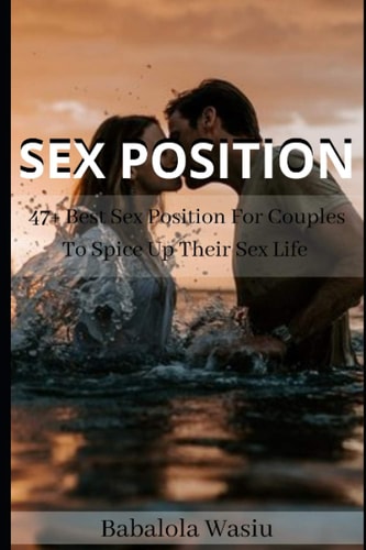 Sex Position 47+ BEST SEX POSITION FOR COUPLES TO SPICE UP THEIR SEX LIFE (With Illustrations)