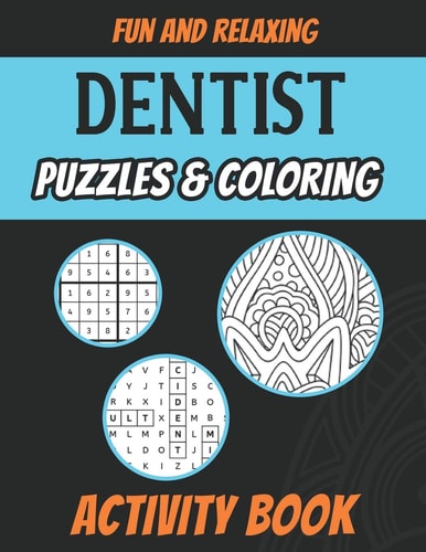 Dentist Puzzles & Coloring Activity Book Funny Adult Stress Relieving Brain Games Book for Dentists and Dental Surgeons