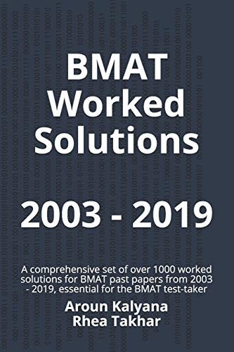 BMAT Worked Solutions 2003 - 2019 A Comprehensive Set of Over 1000 Worked Solutions for BMAT Past Papers from 2003 - 2019, Essential for the BMAT Test-Taker