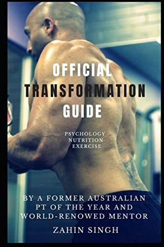 Official Transformation Guide By a Former Australian PT of the Year and World-renowed Trainer Mentor.