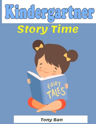 Kindergartner Story Time Short Stories, Fairy Tales To Help Children and Reduce Anxiety
