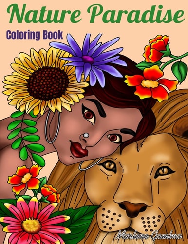 Coloring Book Nature Paradise: Coloring Book for Adults with 25 Drawings Women Faces of the World Surrounded by Nature, Flowers and Animals