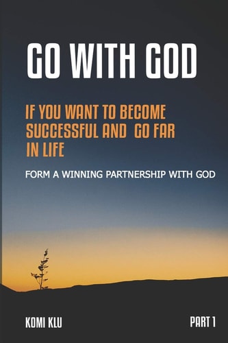 GO With GOD If You Want to Be Successful and Go Far in Life