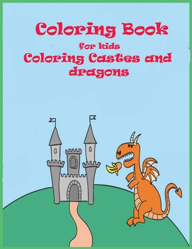 Coloring Book for Kids Coloring Castles and Dragons