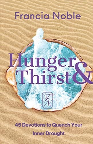 Hunger & Thirst 45 Days to Quench Your Inner Drought