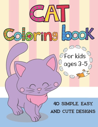 Cat Coloring Book for Kids Ages 3-5 Cute Cats, Kitties Coloring Book for Kids, Boys, Girls, Toddlers with 40 Simple, Easy, and Cute Design, Large Print 8.5x11"