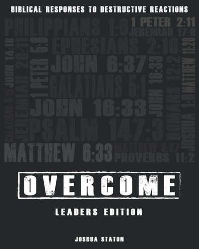 Overcome - Biblical Responses to Destructive Reactions Leaders Edition
