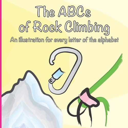The ABCs of Rock Climbing A Colorful Climbing Illustration for Every Letter of the Alphabet