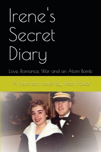 Irene's Secret Diary Love, Romance, War and an Atom Bomb