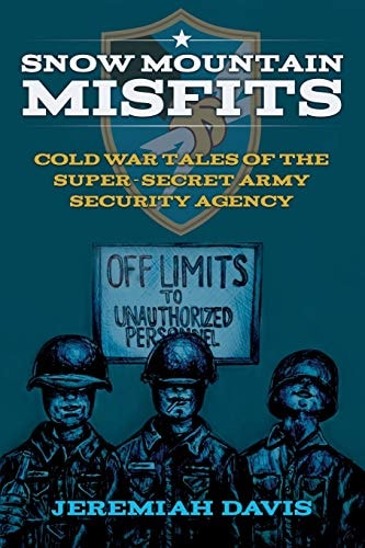 Snow Mountain Misfits Cold War Tales of the Super Secret Army Security Agency