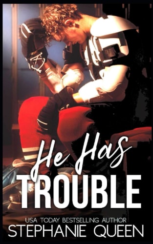 He Has Trouble A Bad Boy Second Chance Romance