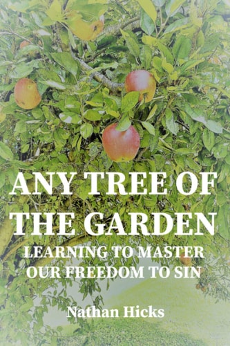 Any Tree of the Garden Learning to Master Our Freedom to Sin