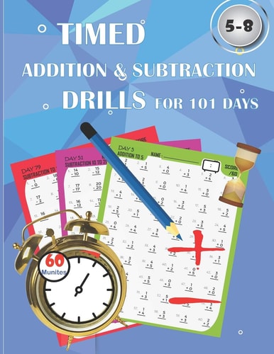 Timed Addition & Subtraction Drills for 101 Days Timed Tests: Addition and Subtraction Math Drills - Reproducible Practice Problems, Digits 0-20, Grades K-2