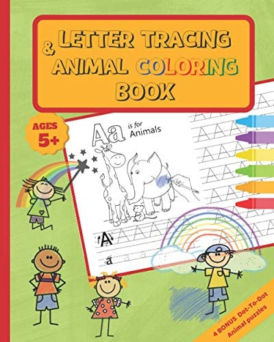 Animal Letter Tracing Book Cute Workbook for Kids - Kindergarten and Preschool Writing (AGES 3-6) - Fun Animal Coloring Book - BONUS 4 Dot-to-dot Puzzles.