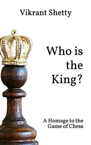 Who is the King A Homage to the Game of Chess