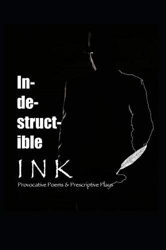 Indestructible Ink Provocative Poems & Prescriptive Plays