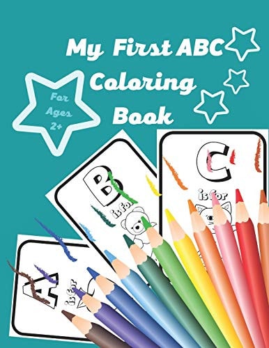 My First ABC Coloring Book Fun Coloring Books for Toddlers & Kids Ages 2+ - Activity Book Teaches ABC, Letters & Words for Kindergarten & Preschool