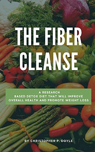 The Fiber Cleanse A Research-Based Detox Diet That Will Improve Overall Health and Promote Weight Loss