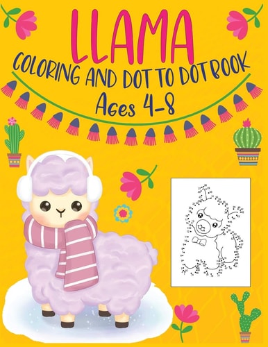 Llama Coloring and Dot to Dot Book Ages 4-8 Connect the Dots and Coloring Activity for Kids