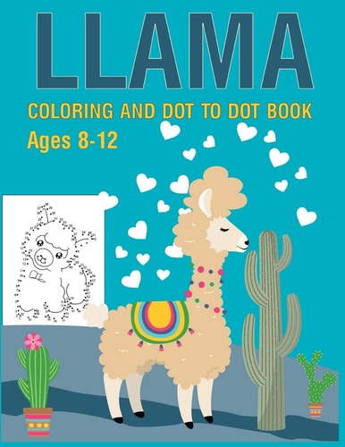 Llama Coloring and Dot to Dot Book Ages 8-12 Connect the Dots and Coloring Activity for Kids