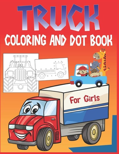 Truck Coloring and Dot Book For Girls Connect the Dots and Coloring Activity for Girls
