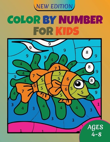 Color by Number For Kids Ages 4-8 Coloring Activity Book, Children Coloring Book with 50 Unique Illustration, Unlimited Fun, Best Gift For Kids 4-8
