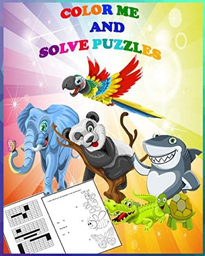 Color Me and Solve Puzzels Coloring Book for Kids, Learn and Play by Coloring Animals and Solving Puzzeles. Smart Puzzles for Kids to Solve and Cute Animals to Color.