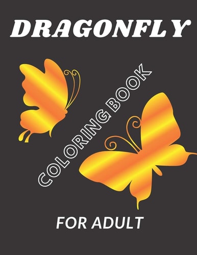 Dragonfly Coloring Book For Adult For Adult Girl Boy Kids Relaxation Stress