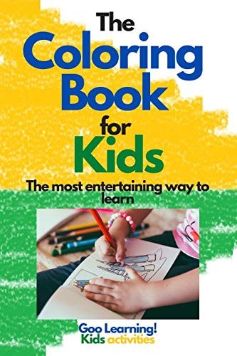 The Coloring Book for Kids The Most Entertaining Way to Learn