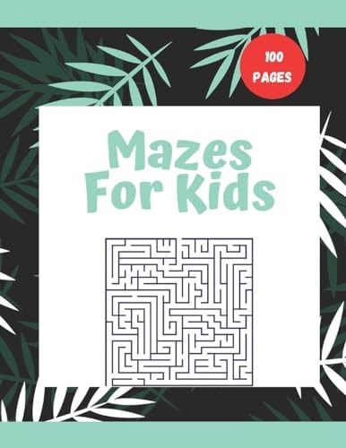 Mazes For Kids Activity Book for Kids, that Encourage Children to Solve Mazes, 100 Mazes for Kids,25 Mazes Activity Solutions Pages. Ages 4-8 (8.5x11 In) 100 Pages, Soft Cover Matte Finish .