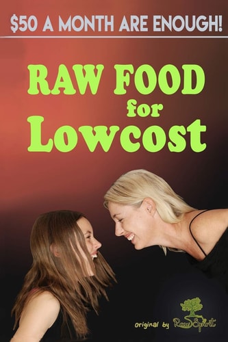 Raw Food for Lowcost Live Healthy for 50 Per Month!