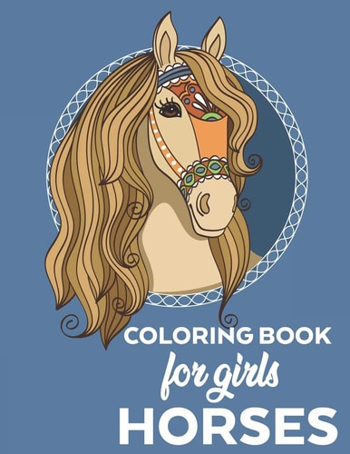 Coloring Book for Girls Horses Horse Coloring Book for Kids- Coloring Pages with Illustrations of Horses and Fun Facts