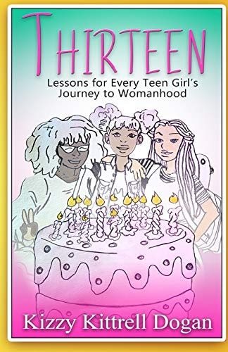 Thirteen Lessons for Every Teen Girl's Journey to Womanhood