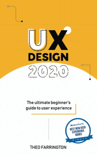 UX Design 2020 The Ultimate Beginner's Guide to User Experience