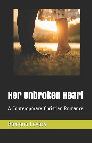 Her Unbroken Heart A Contemporary Christian Romance