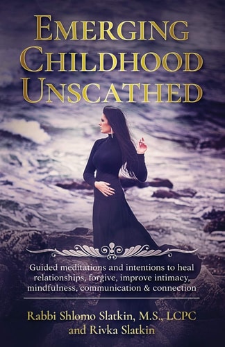 Emerging Childhood Unscathed Guided Meditations and Intentions to Heal Relationships, Forgive, Improve Intimacy, Mindfulness, Communication and Connection