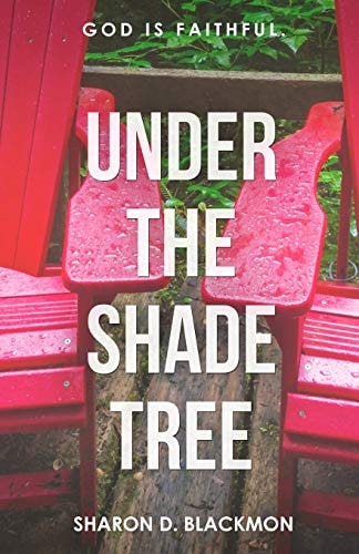 Under The Shade Tree God Is Faithful