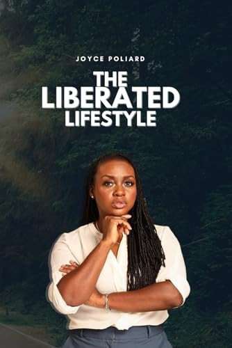 The Liberated Lifestyle Discover Personal Freedom, Define True Happiness, and Embrace Self-love.