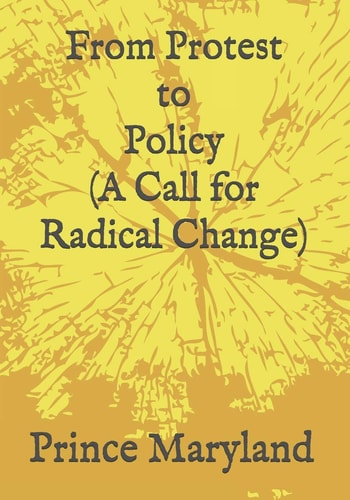 Protest to Policy (a Call for Radical Change) Plus George Floyde Essays (#1-#4)