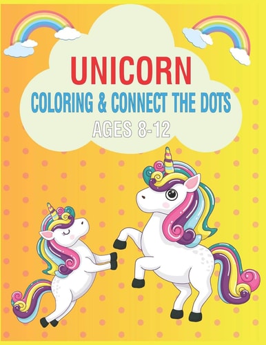 Unicorn Coloring & Connect the Dots Ages 8-12 Activity Book For Kids