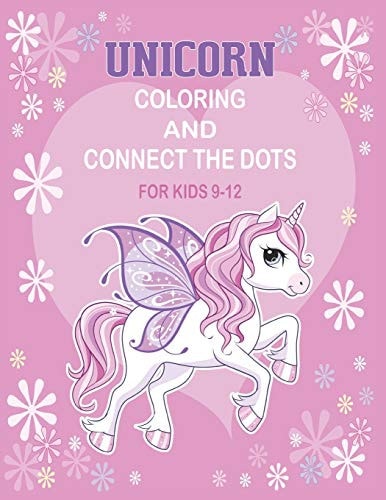 Unicorn Coloring and Connect the Dots for Kids 9-12 Activity Book For Kids