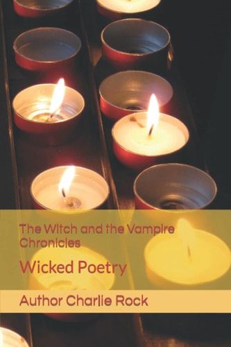 The Witch and The Vampire Chronicles Wicked Poetry