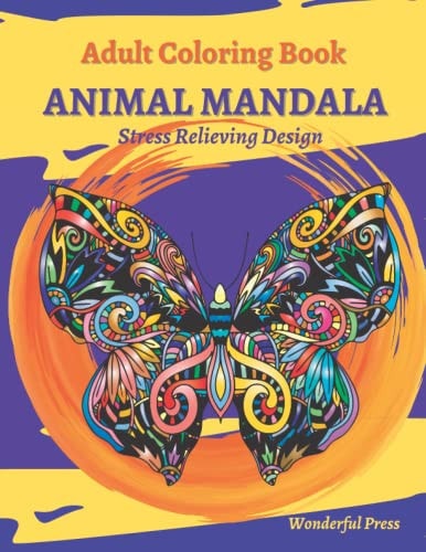 ANIMAL MANDALA Coloring Book For Adult Coloring Book For Animals Lovers To Relieve Stress And To Achieve A Deep Sense Of Calm And Well-Being.