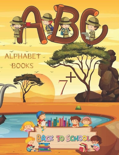 Alphabet Books Back to School A.B.C 7+ Learning how to Write Alphabet Alphabet for Toddler and Preschool (8.5x 11 54 Handwriting Practice Paper)